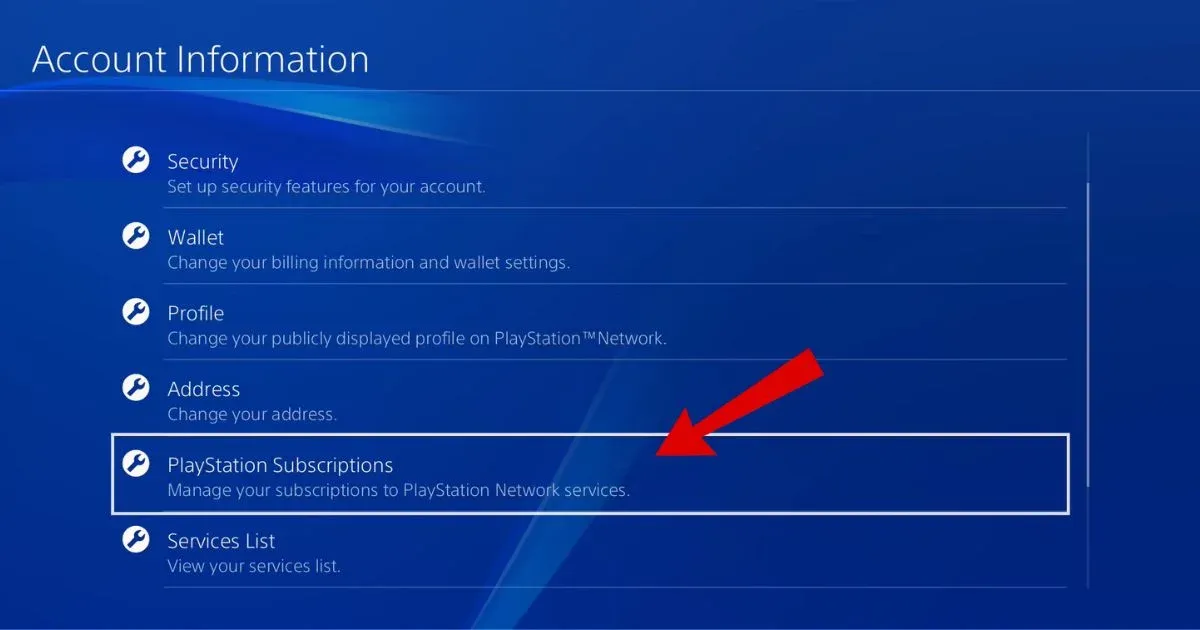 Go to [Settings]  [Account Management]  [Account Information]  [PlayStation Subscriptions]..webp
